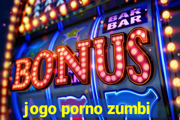 jogo porno zumbi